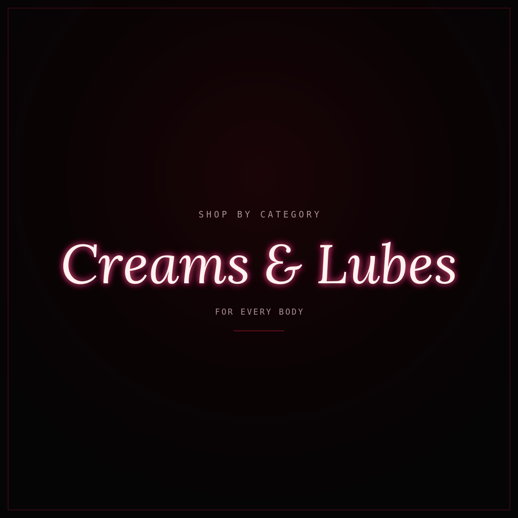 Creams & Lubes